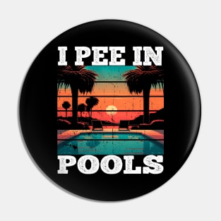 I Pee In Pools Pin