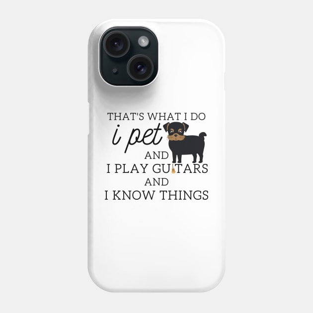 That’s What I Do I Pet dogs I Play Guitars And I Know Things Phone Case by yassinebd