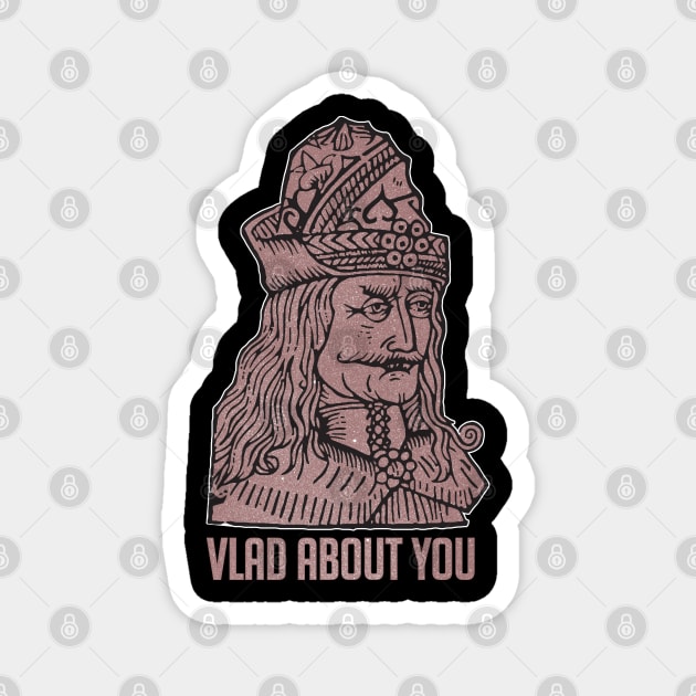 Vlad About You Magnet by DanielLiamGill