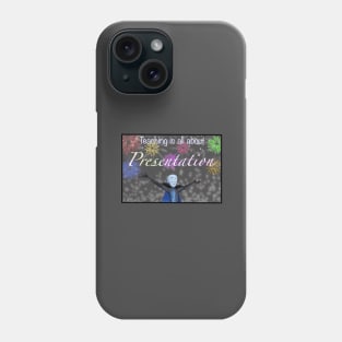 Teaching is all about presentation Phone Case