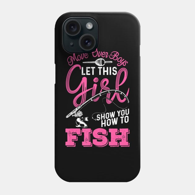 Move Over Boys Let This Girl Show You How To Fish Phone Case by mccloysitarh