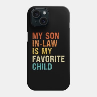 My Son In Law Is My Favorite Child Phone Case