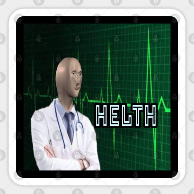 Helth Meme Man Doctor Health Meme Man Sticker Teepublic