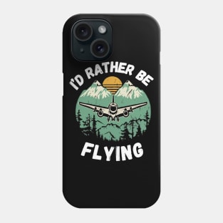 I'd Rather Be Flying. Aircraft Phone Case