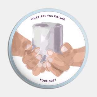 what are you filling your cup? quote and illustration Pin