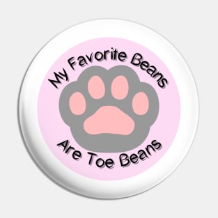 My Favorite Beans Are Toe Beans Gray Pink Pin