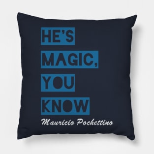 He's Magic You Know Pillow