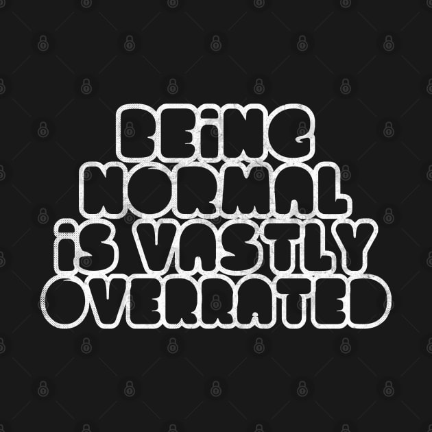 Being Normal Is Vastly Overrated by DankFutura