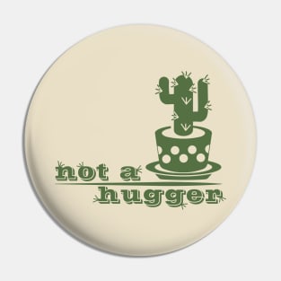 Not a hugger cactus funny saying Pin