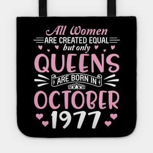 All Women Are Created Equal But Only Queens Are Born In October 1977 Happy Birthday 43 Years Old Me Tote