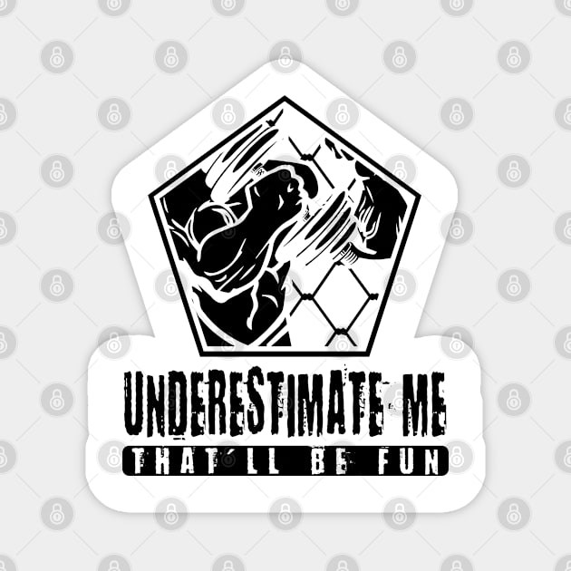 Underestimate Me Fun Magnet by A-Buddies