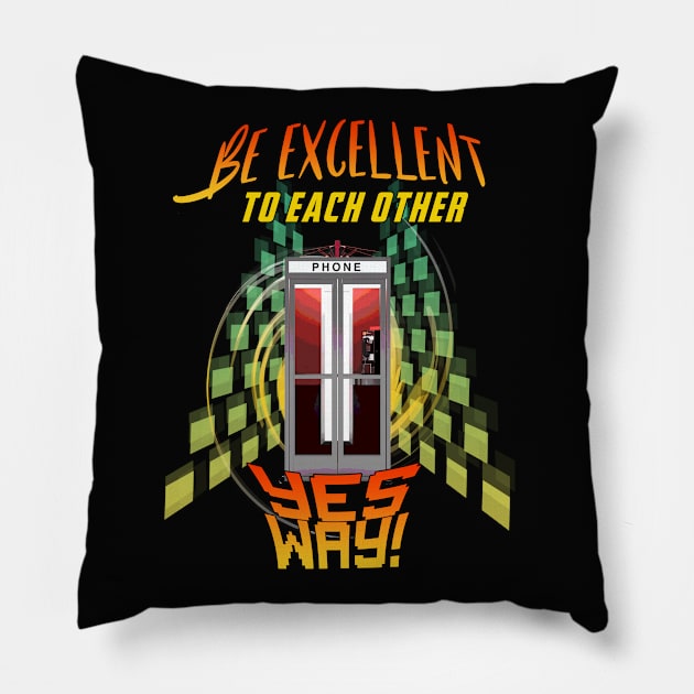 Bill and Ted - Be Excellent To Each Other - Yes Way Pillow by By Diane Maclaine