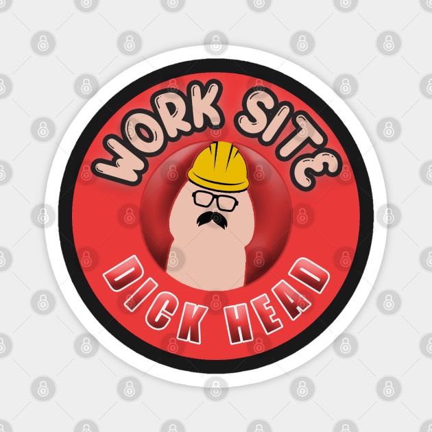 Work Site Dick Head Magnet by  The best hard hat stickers 