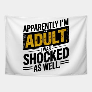 Apparently I'm an Adult I was Shocked as Well Funny for Millennials Tapestry