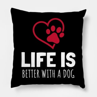 Life Is Better With A Dog Pillow