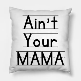 Ain't Your Mama Funny Human Right Slogan Man's & Woman's Pillow