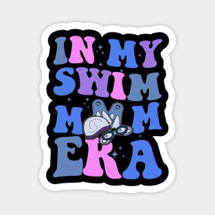 In My Swim Mom Era Swimming Swimmer Mom Life Mother's Day Magnet