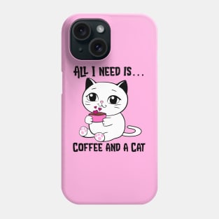 All I Need is Coffee and a Cat Phone Case