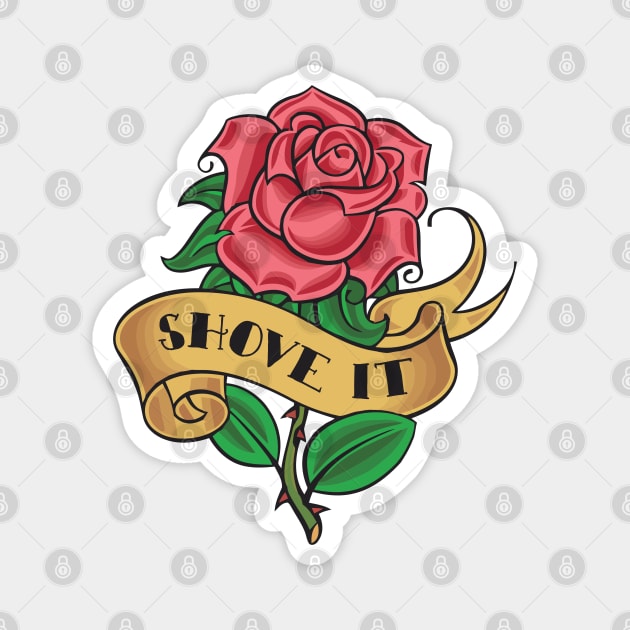 SHOVE IT ))(( Retro Rose Tattoo Style Design Magnet by darklordpug