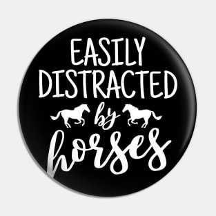 Easily distracted by horses Pin