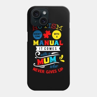 Autism doesn't come with a manual Phone Case