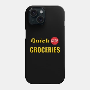 Quick Stop Groceries Phone Case