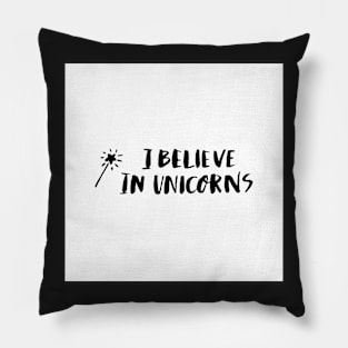 I believe in unicorn! Pillow