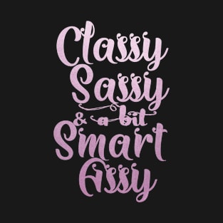 Classy sassy and a bit smart assy T-Shirt