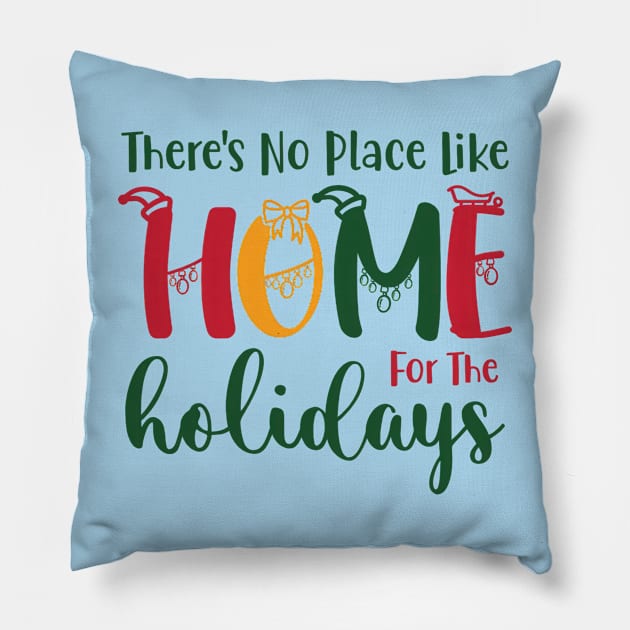 There is No Place Like Home For The Holidays Pillow by TooplesArt