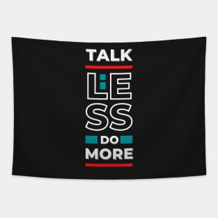 "Talk Less Do More" - Motivational stuffs for Goal-Setters and High Achievers Tapestry