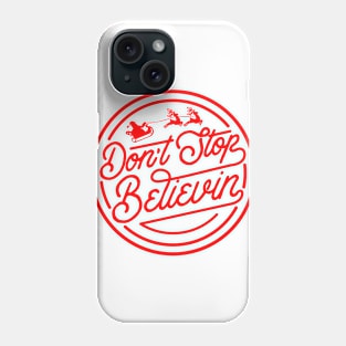 don't stop believin Phone Case