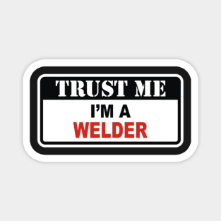 Trust me I'm a welder Magnet