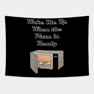 Wake Me Up When the Pizza is Ready Tapestry