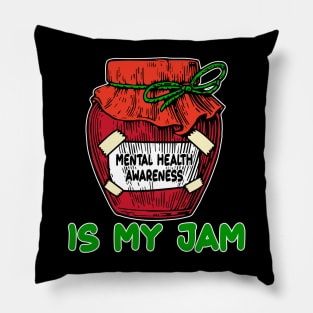 Is My Jam Mental Health Support Gifts Pillow