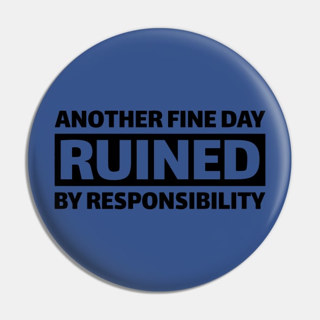 Another Fine Day Ruined By Responsibility 2 Pin by thuhongshopd