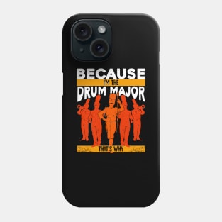 Because I'm The Drum Major That's Why Phone Case