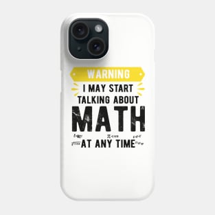 Warning I May Start Talking About Math At Any Time Funny Gift Mask Math funny math Phone Case