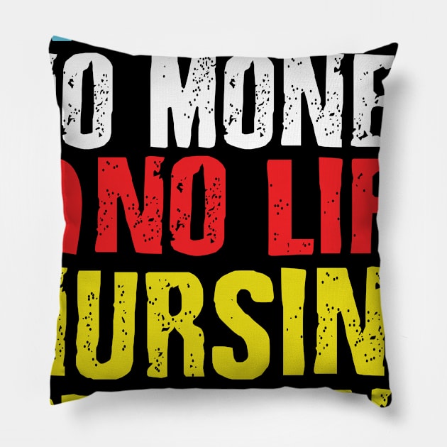 no sleep no money no life nursing student Pillow by livamola91