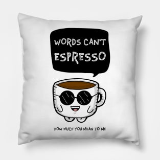 Words can’t espresso Pillow