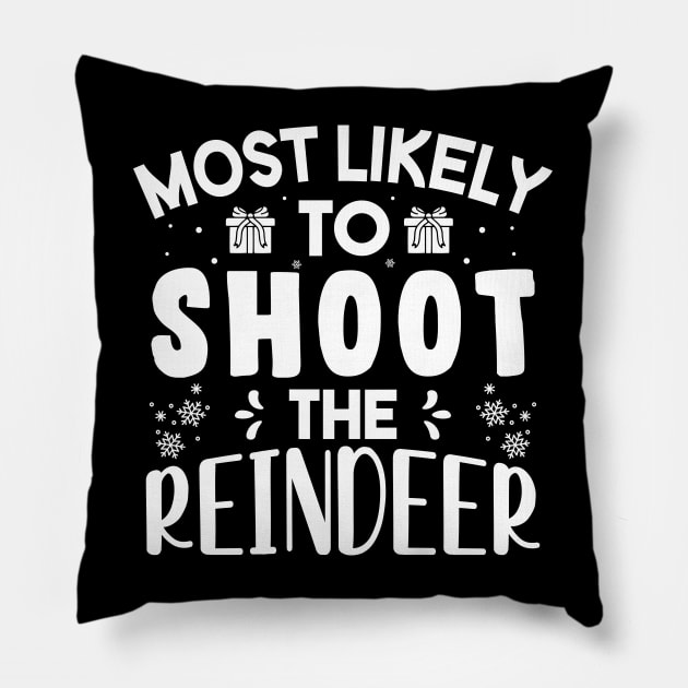 Most Likely To Shoot The Reindeer Funny Christmas Gift Pillow by norhan2000