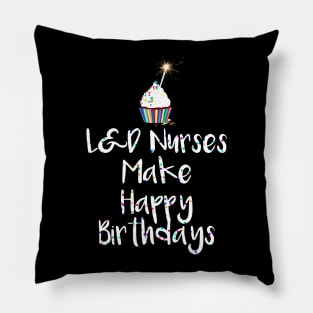 L&D Nurses Make Happy Birthdays Pillow