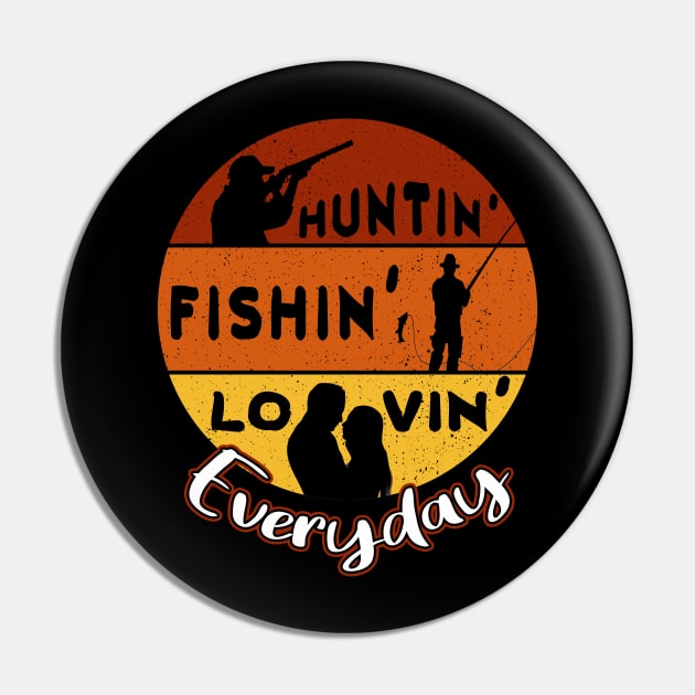 Huntin Fishin Lovin Pin by Moonsmile Products