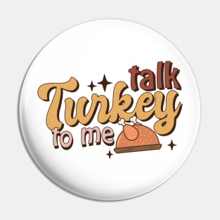 Talk Turkey To Me Pin