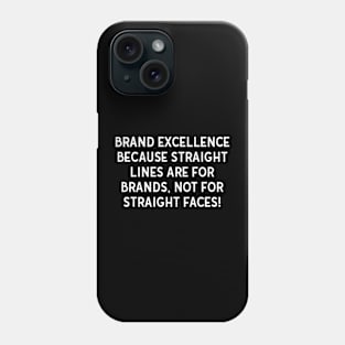 Brand Excellence Because Straight Lines are for Brands Phone Case