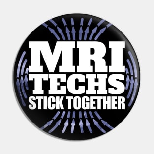 MRI Techs Stick Together Pin