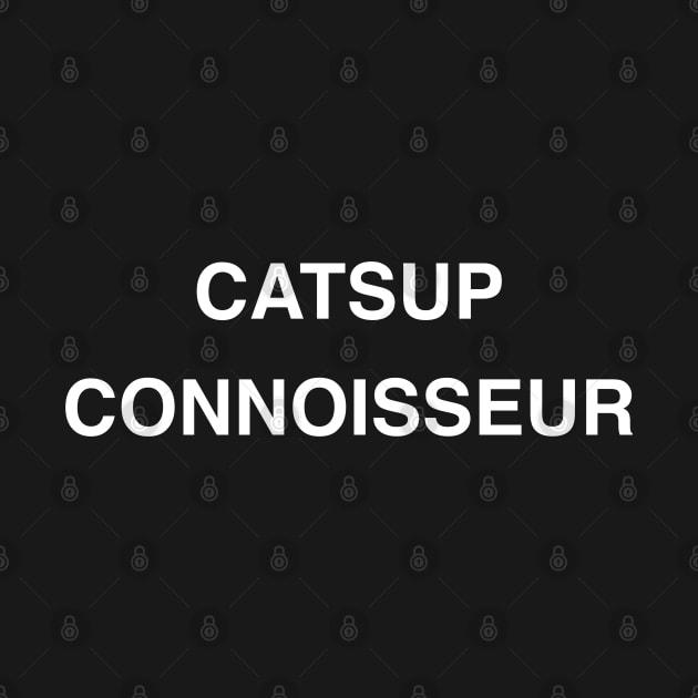 Catsup Connoisseur by StickSicky