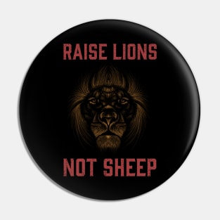 Raise Lions Not Sheep Pin