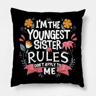 I'm The Youngest Sister Rules Don't Apply To Me funny young sister Pillow