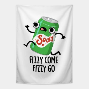 Fizzy Come Fizzy Go Funny Soda Pop Pun Tapestry