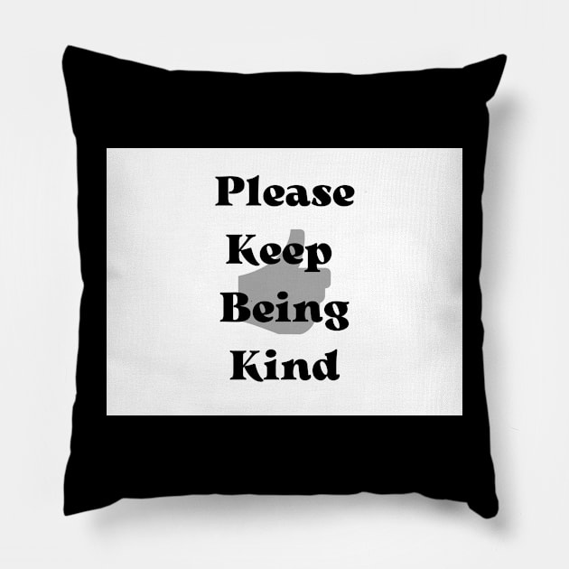 Please keep being kind Pillow by Quite